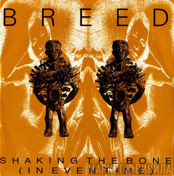 Breed  - Shaking The Bone (In Even Time)