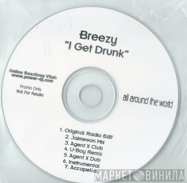 Breezy  - I Get Drunk