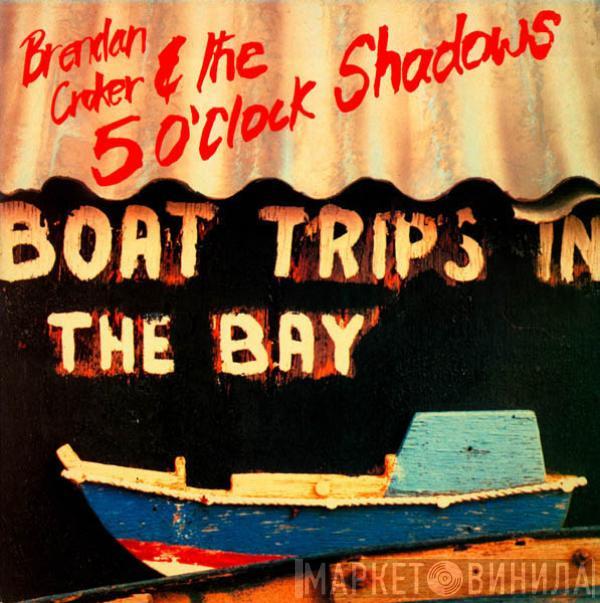 Brendan Croker And The 5 O'Clock Shadows - Boat Trips In The Bay