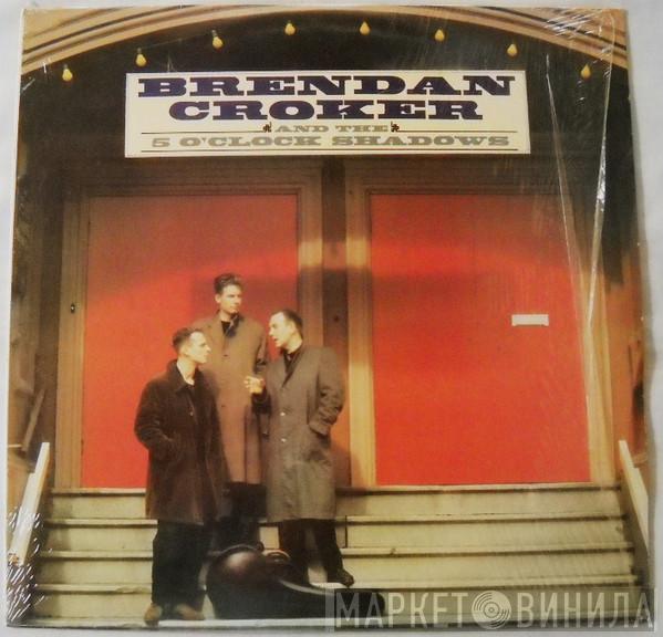  Brendan Croker And The 5 O'Clock Shadows  - Brendan Croker And The 5 O'Clock Shadows