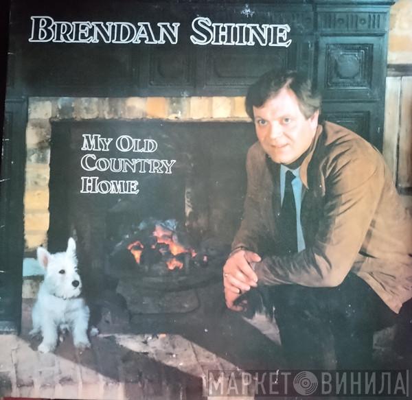Brendan Shine - My Old Country Home