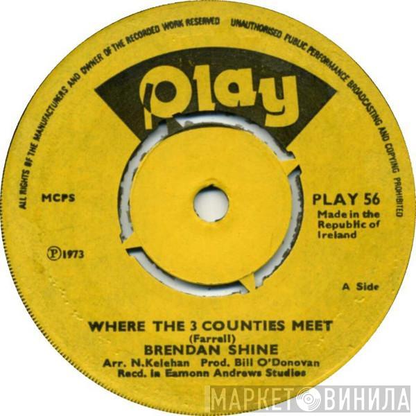  Brendan Shine  - Where The 3 Counties Meet
