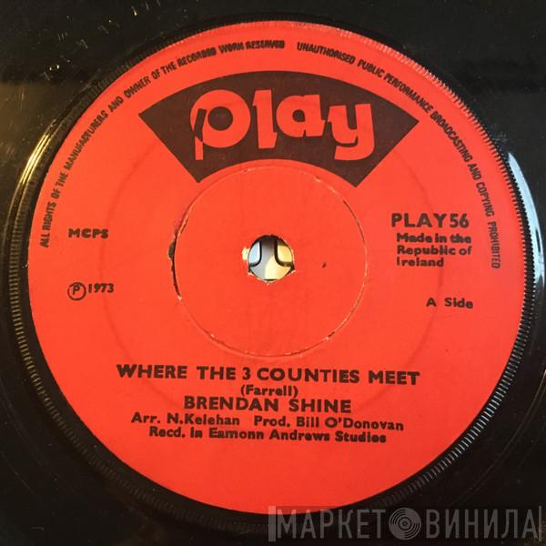 Brendan Shine - Where The 3 Counties Meet