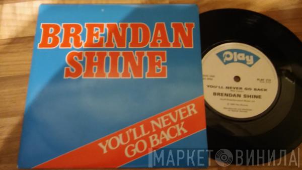 Brendan Shine - You'll Never Go Back