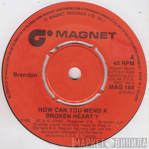 Brendon  - How Can You Mend A Broken Heart?