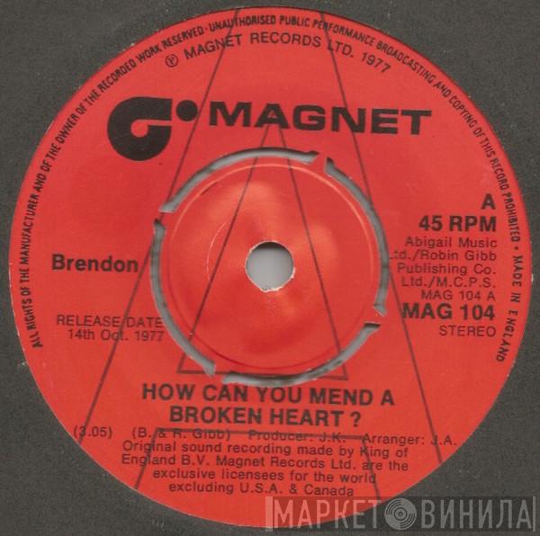 Brendon  - How Can You Mend A Broken Heart?