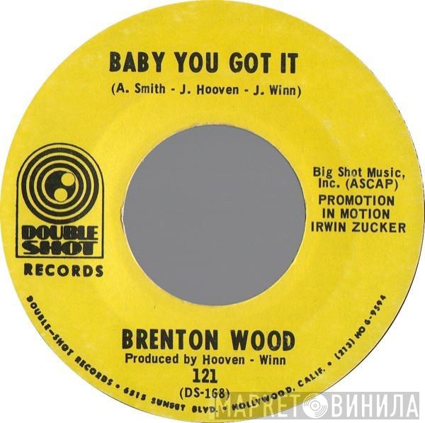 Brenton Wood - Baby You Got It