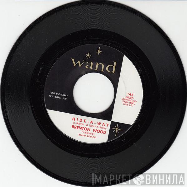Brenton Wood - Hide-A-Way / Mr. Schemer