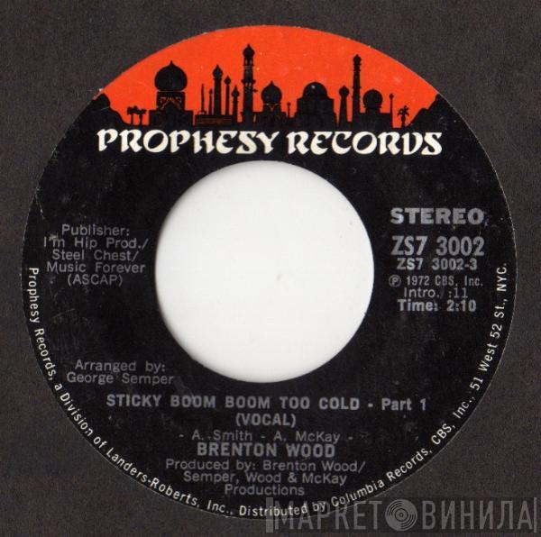Brenton Wood - Sticky Boom Boom Too Cold