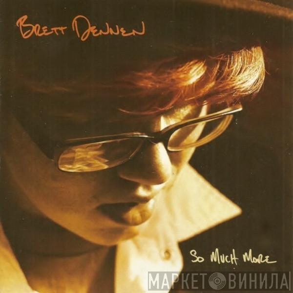 Brett Dennen - So Much More