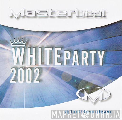  Brett Henrichsen  - Masterbeat White Party 2002