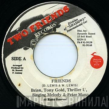 , Brian & Tony Gold , Thriller U & Singing Melody  Peter Mann   - Friends