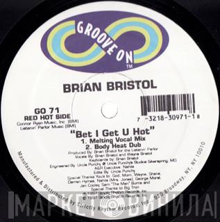 Brian Bristol - Bet I Get U Hot