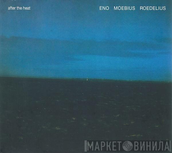 , Brian Eno , Dieter Moebius  Hans-Joachim Roedelius  - After The Heat