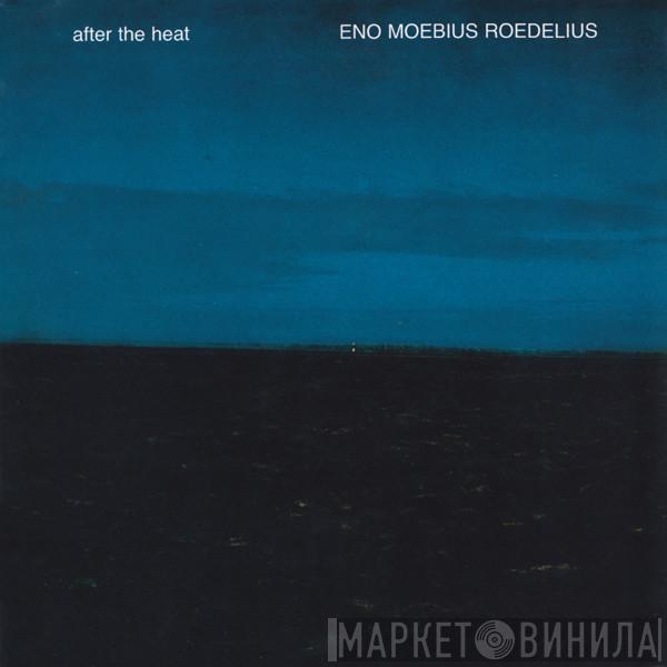 , Brian Eno , Dieter Moebius  Hans-Joachim Roedelius  - After The Heat