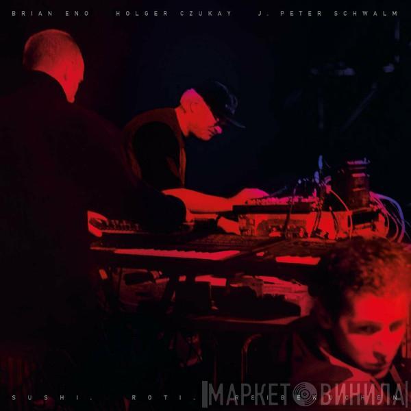 Brian Eno, Holger Czukay, J. Peter Schwalm - Sushi. Roti. Reibekuchen