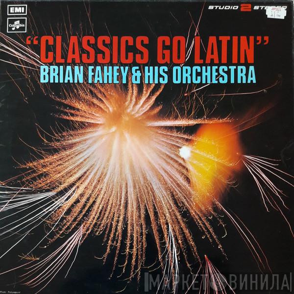 Brian Fahey And His Orchestra - Classics Go Latin