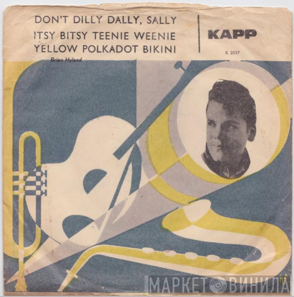  Brian Hyland  - Don't Dilly Dally, Sally / Itsy Bitsy Teenie Weenie Yellow Polkadot Bikini