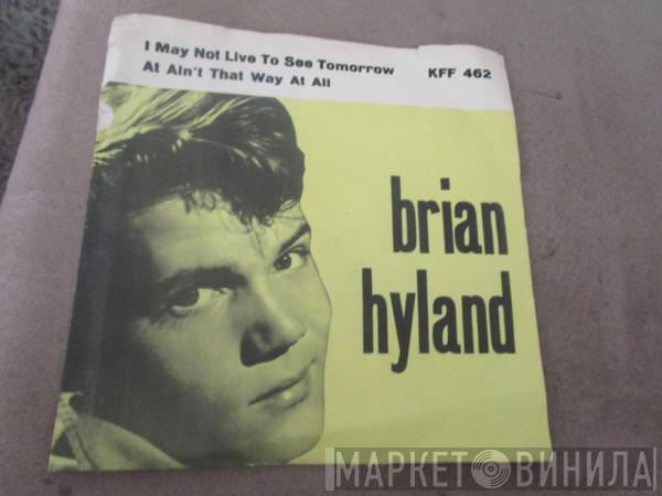  Brian Hyland  - I May Not Live To See Tomorrow / At Ain't That Way At Al