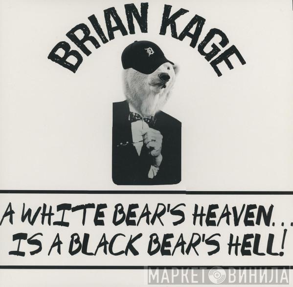 Brian Kage - A White Bear's Heaven...Is A Black Bear's Hell!