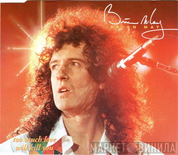  Brian May  - Too Much Love Will Kill You