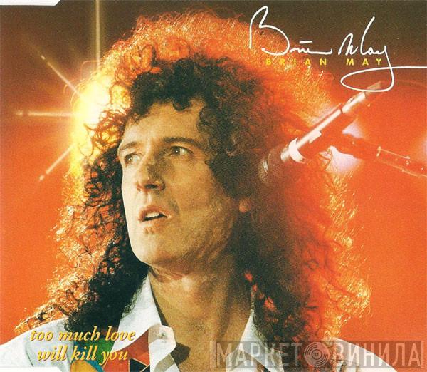 Brian May - Too Much Love Will Kill You