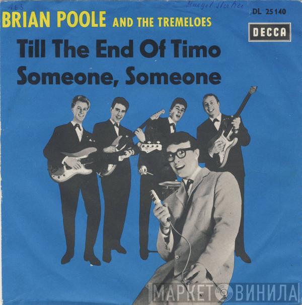  Brian Poole & The Tremeloes  - Till The End Of Time / Someone, Someone