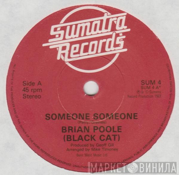 Brian Poole, Black Cat  - Someone, Someone