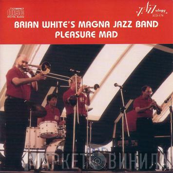 Brian White And The Magna Jazz Band - Pleasure Mad