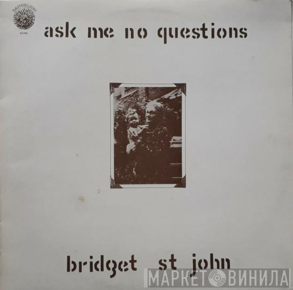 Bridget St. John - Ask Me No Questions