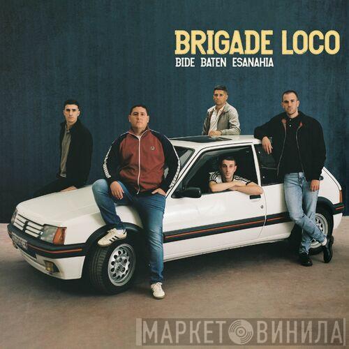 Brigade Loco - Bide baten esanahia