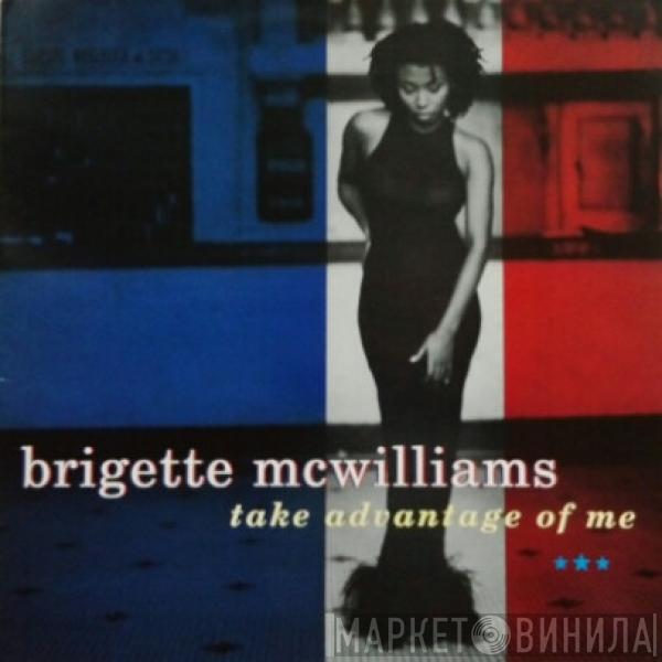 Brigette McWilliams - Take Advantage Of Me