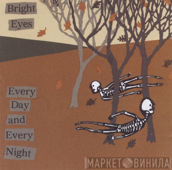 Bright Eyes - Every Day And Every Night