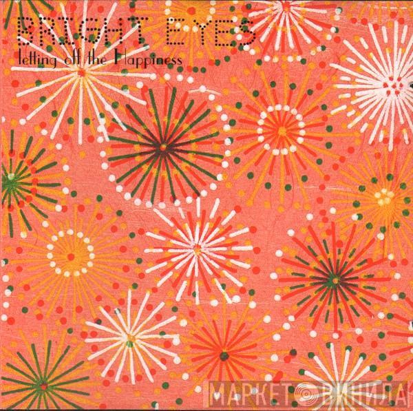 Bright Eyes - Letting Off The Happiness