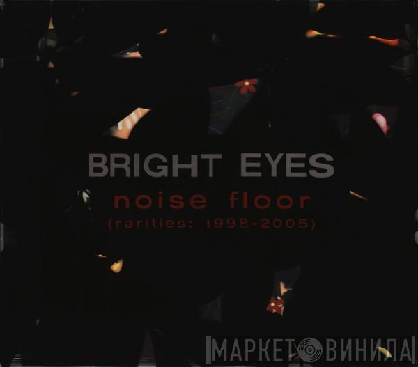 Bright Eyes - Noise Floor (Rarities: 1998-2005)