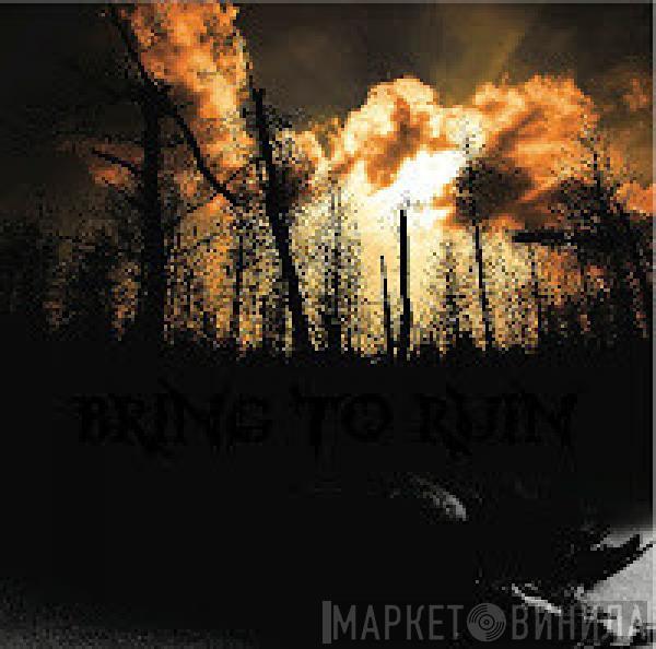Bring To Ruin - Bring To Ruin