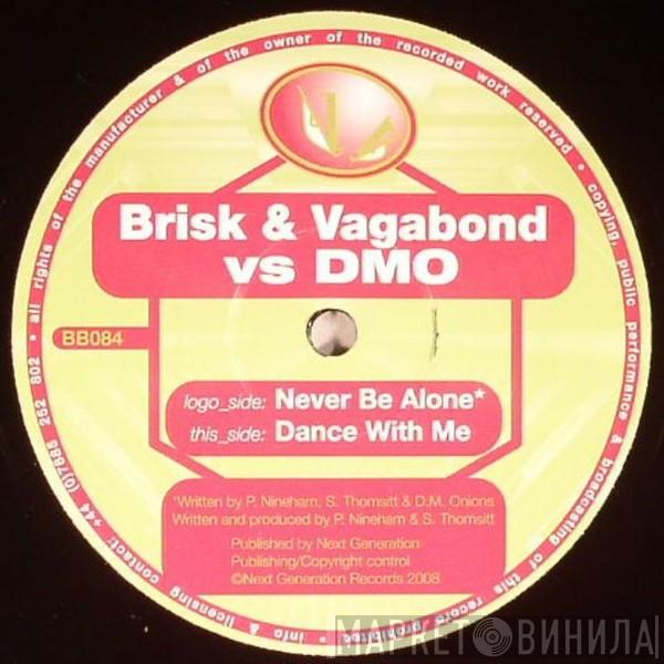 Brisk & V.A.G.A.B.O.N.D., DMO - Never Be Alone / Dance With Me