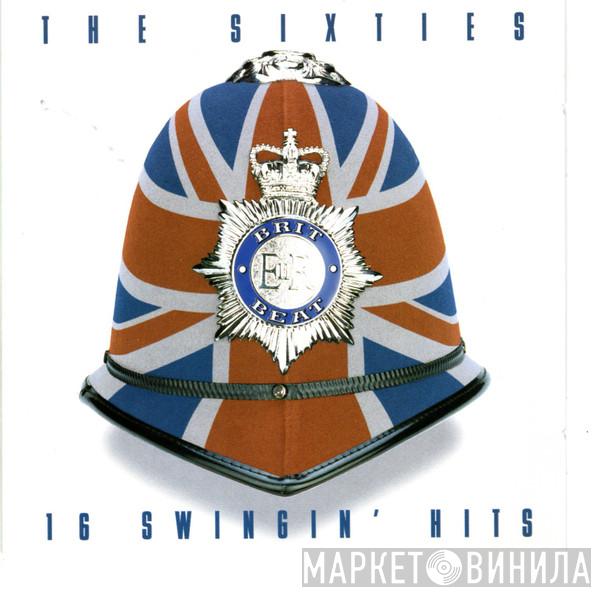  - Brit Beat 16 Swinging Hits Of The 60's