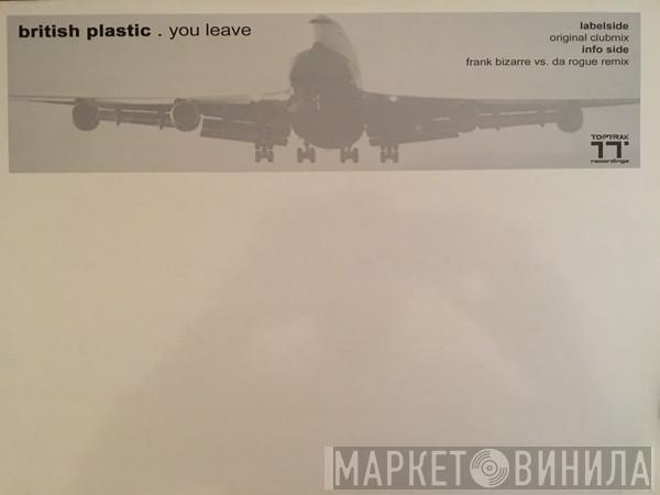 British Plastic - You Leave