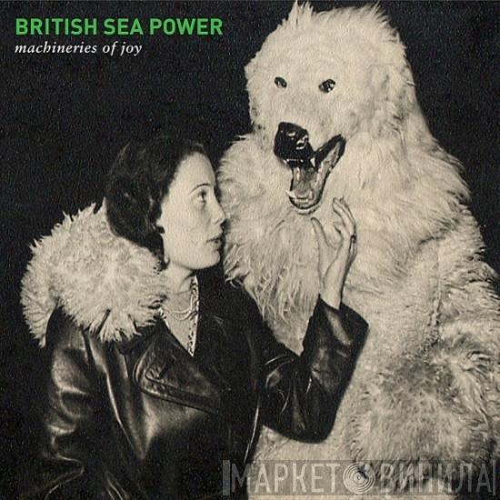  British Sea Power  - Machineries Of Joy