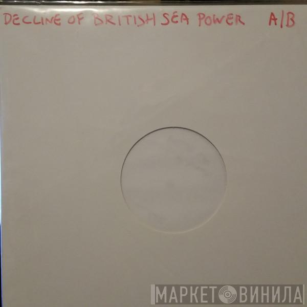  British Sea Power  - The Decline Of British Sea Power