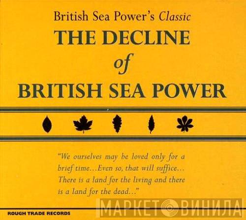  British Sea Power  - The Decline Of British Sea Power