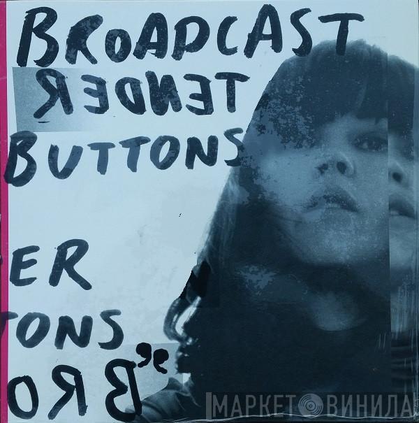  Broadcast  - Tender Buttons