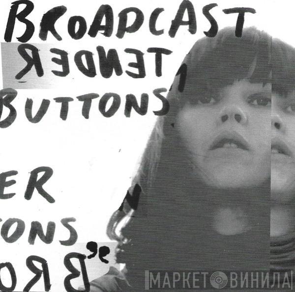  Broadcast  - Tender Buttons