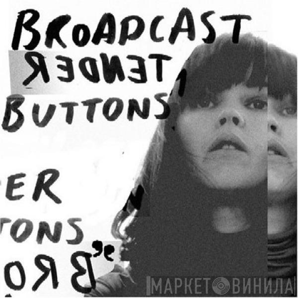  Broadcast  - Tender Buttons