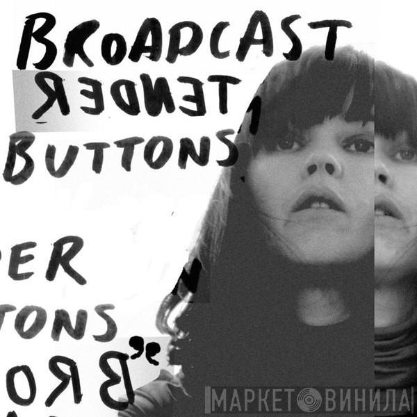  Broadcast  - Tender Buttons