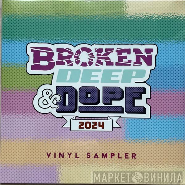  - Broken Deep & Dope 2024