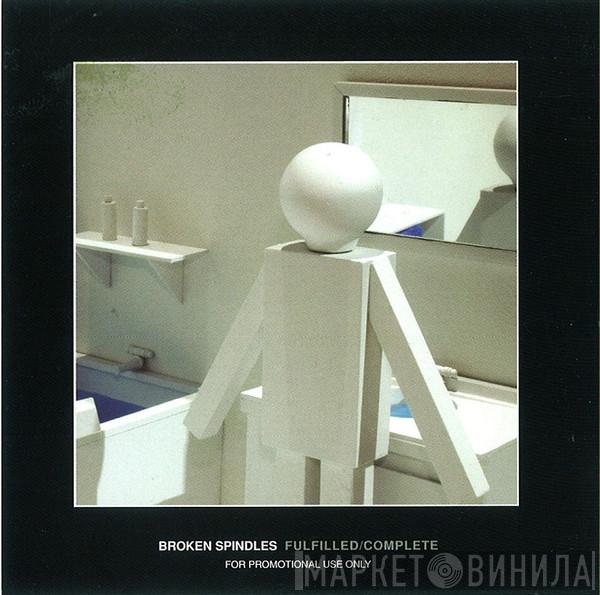  Broken Spindles  - Fulfilled / Complete
