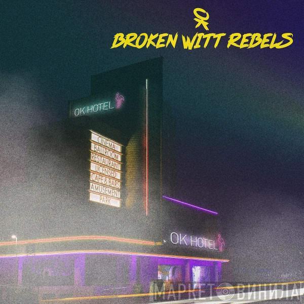Broken Witt Rebels - OK Hotel