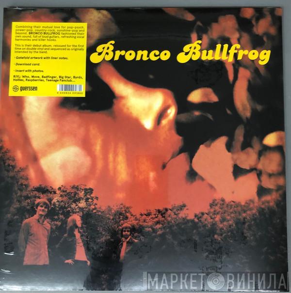 Bronco Bullfrog - Bronco Bullfrog